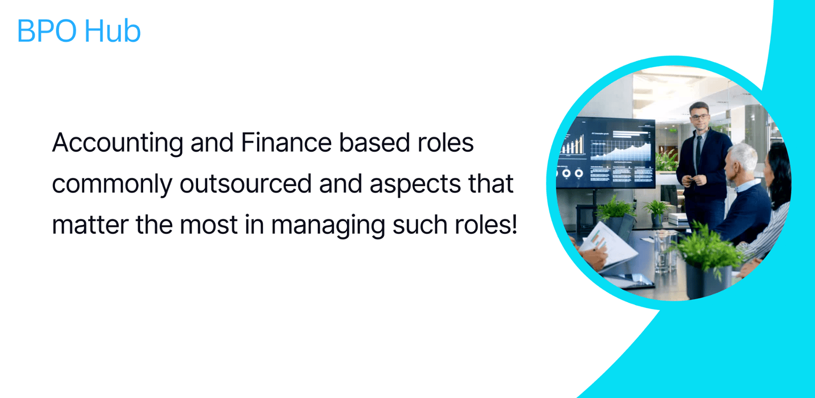 Accounting and Finance based roles commonly outsourced and aspects that matter the most in managing such roles!